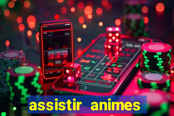 assistir animes online dublado